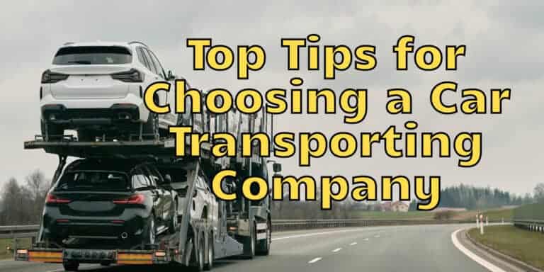 Top Tips for Choosing a Car Transporting Company